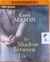 The Shadow Between Us written by Carol Mason performed by Billie Fulford-Brown on MP3 CD (Unabridged)